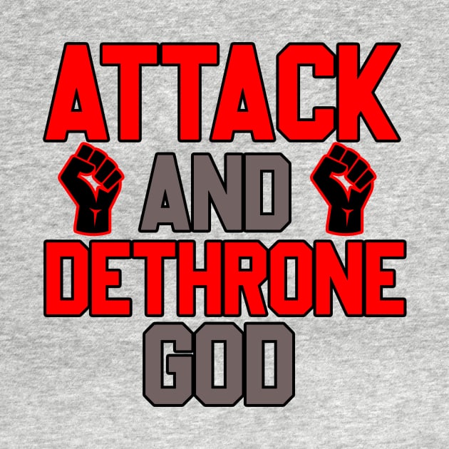 ATTACK AND DETHRONE GOD by CloudyStars